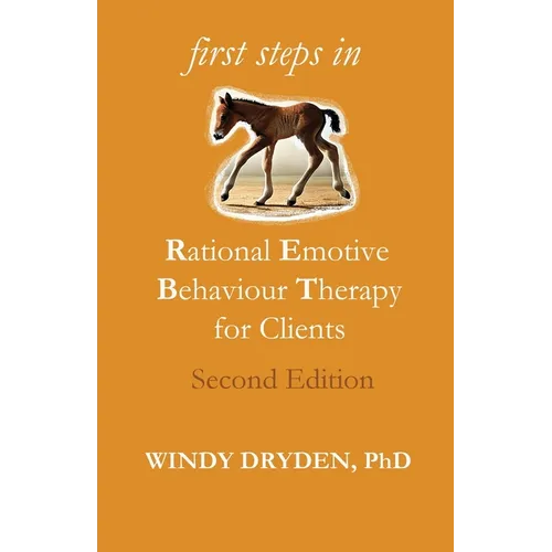 First Steps in Rational Emotive Behaviour Therapy for Clients