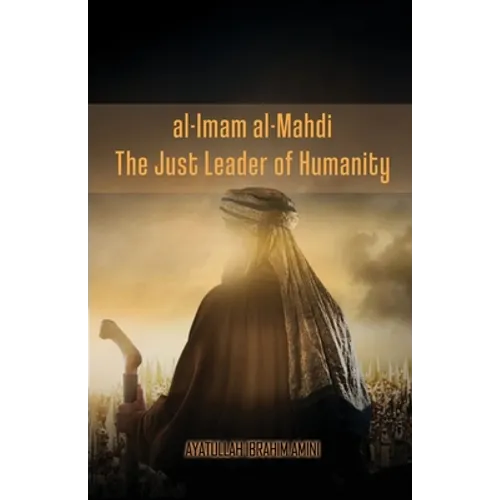 al-Imam al-Mahdi: The Just Leader of Humanity