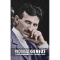 Prodigal Genius: The Extraordinary Life of Nikola Tesla