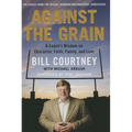 Against the Grain: A Coach's Wisdom on Character, Faith, Family, and Love