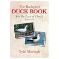 The Backyard Duck Book: For the Love of Ducks