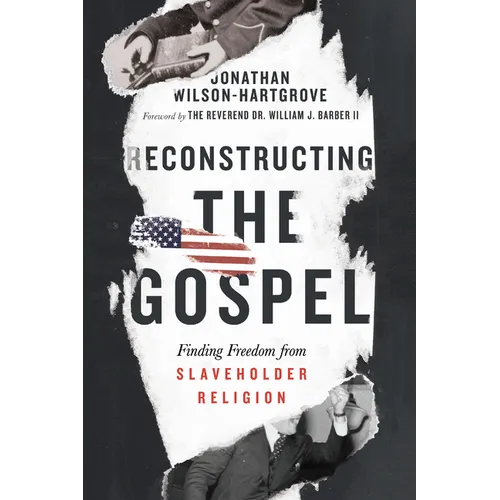 Reconstructing the Gospel: Finding Freedom from Slaveholder Religion