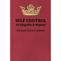 Self-Control Its Kingship and Majesty
