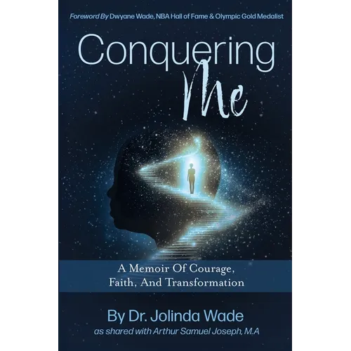 Conquering Me: A Memoir Of Courage, Faith, And Transformation