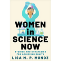 Women in Science Now: Stories and Strategies for Achieving Equity