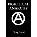 Practical Anarchy: A Guide to Self Determination