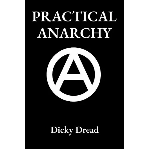 Practical Anarchy: A Guide to Self Determination