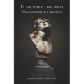 El ser superconsciente: Una insoportable tragedia