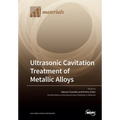 Ultrasonic Cavitation Treatment of Metallic Alloys