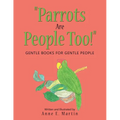 "Parrots Are People Too!": Gentle Books for Gentle People