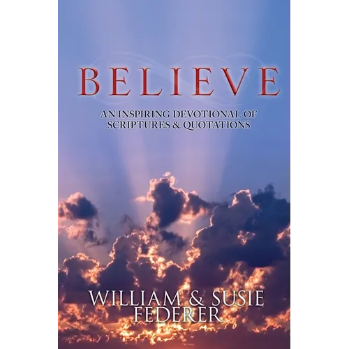 BELIEVE - An Inspiring Devotional of Scriptures & Quotations