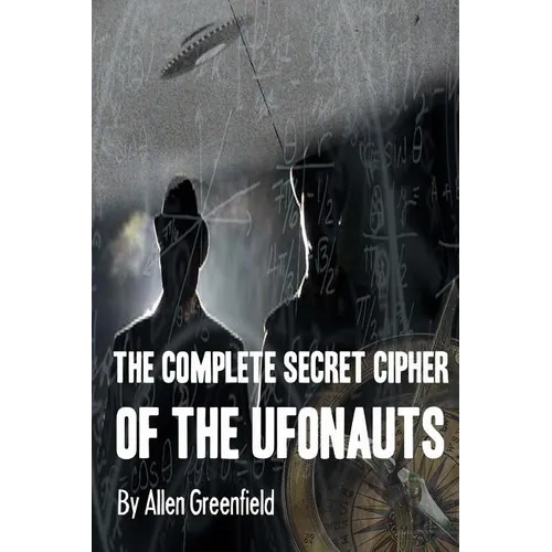 The Complete SECRET CIPHER Of the UfOnauts