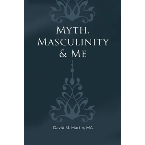 Myth, Masculinity & Me