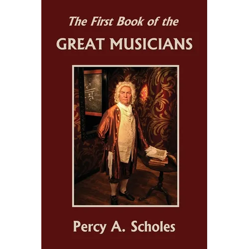 The First Book of the Great Musicians (Yesterday's Classics)