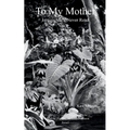 To My Mother Letters She'll Never Read