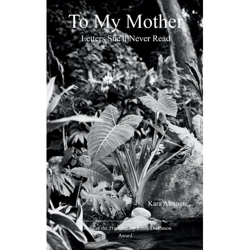 To My Mother Letters She'll Never Read