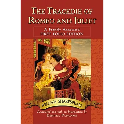 The Tragedie of Romeo and Juliet: A Frankly Annotated First Folio Edition