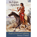 The Lipan Apaches: People of Wind and Lightning