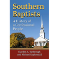 Southern Baptists: A History of a Confessional People