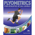 Plyometrics for Athletes at All Levels: A Training Guide for Explosive Speed and Power