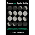 Process and Dipolar Reality: An Essay in Process, Event Metaphysics Rethinking Whitehead's Categoreal-Scheme