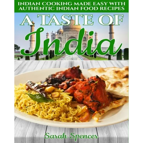 A Taste of India: Indian Cooking Made Easy with Authentic Indian Food Recipes - Black & White Edition -