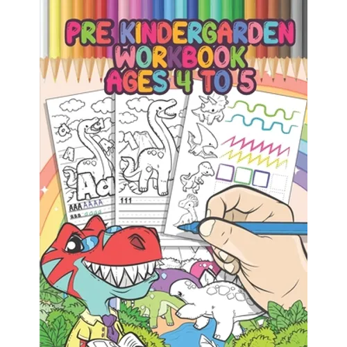 Pre Kindergarten Workbook Ages 4 to 5: Dinosaur Activity Book, Educational Workbook - Tracing Letters and Numbers for Preschool, Gift for Boys
