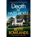 Death at Hazel House: An utterly addictive cozy murder mystery