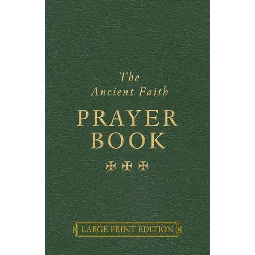 The Ancient Faith Prayer Book Large Print Edition