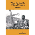 What Do You Do with a Drunken Sailor?