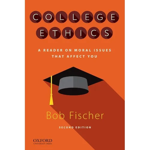 College Ethics: A Reader on Moral Issues That Affect You