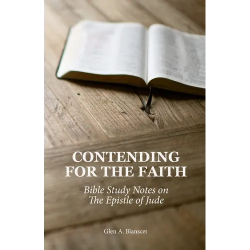 Contending for the Faith: Bible Study Notes on the Epistle of Jude
