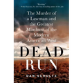Dead Run: The Murder of a Lawman and the Greatest Manhunt of the Modern American West