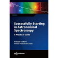 Successfully Starting in Astronomical Spectroscopy: A Practical Guide