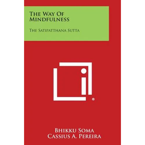 The Way of Mindfulness: The Satipatthana Sutta