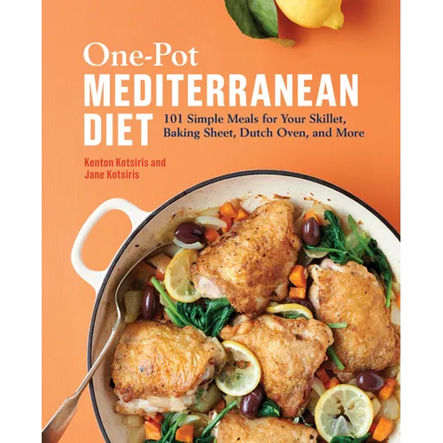 One-Pot Mediterranean Diet: 101 Simple Meals for Your Skillet, Baking Sheet, Dutch Oven, and More