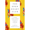 The Open Heart Club: A Story about Birth and Death and Cardiac Surgery