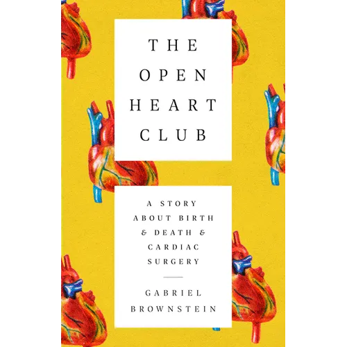 The Open Heart Club: A Story about Birth and Death and Cardiac Surgery