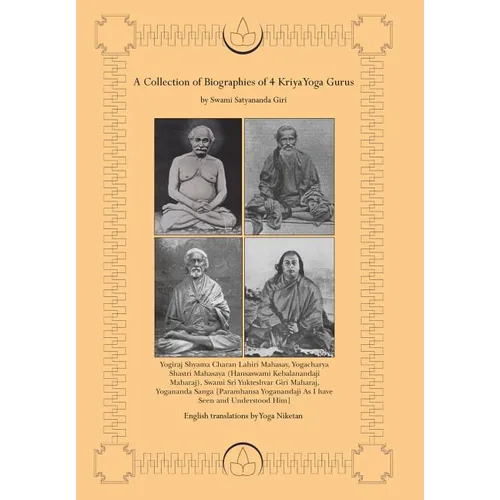 A Collection of Biographies of 4 Kriya Yoga Gurus by Swami Satyananda Giri