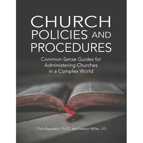 Church Policies and Procedures: Common-Sense Guides for Administering Churches in a Complex World