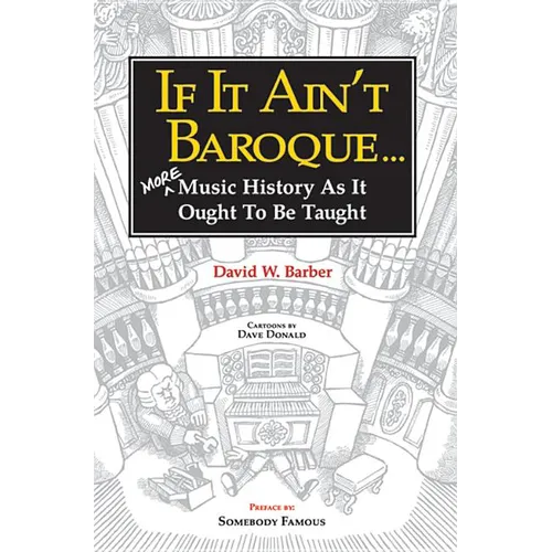 If It Ain't Baroque: More Music History as It Ought to Be Taught