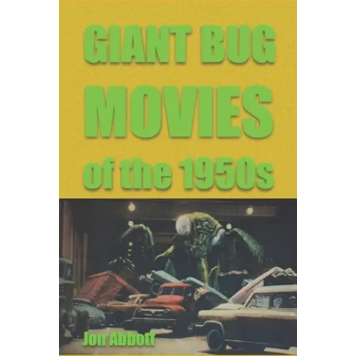 Giant Bug Movies of the 1950s: (Sci-Fi Before Star Wars, vol. 2)