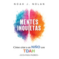 Mentes Inquietas: Cómo criar a un niño con TDAH - Guía para padres