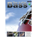 How to Play Bass: For the Bassist Looking to Progress Their Skills and Knowledge