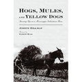 Hogs, Mules, and Yellow Dogs: Growing Up on a Mississippi Subsistence Farm