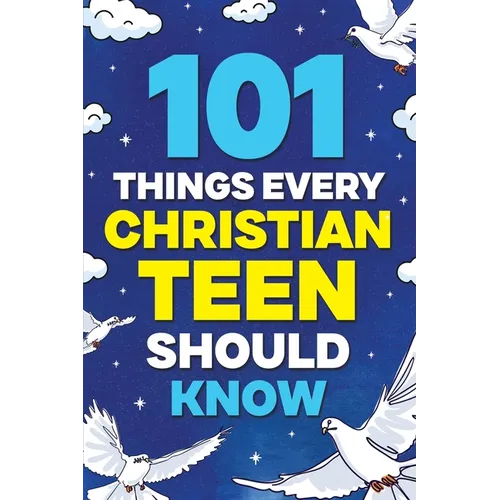 101 Things Every Christian Teen Should Know