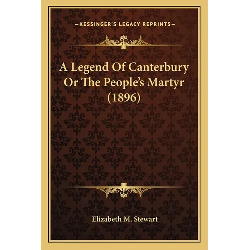 A Legend Of Canterbury Or The People's Martyr (1896)