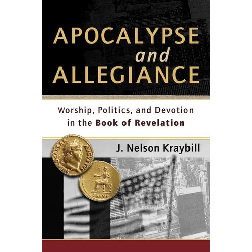 Apocalypse and Allegiance: Worship, Politics, and Devotion in the Book of Revelation