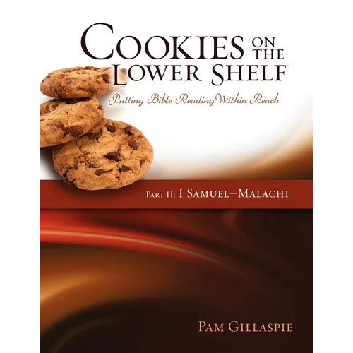 Cookies on the Lower Shelf: Putting Bible Reading Within Reach Part 2 (1 Samuel - Malachi)