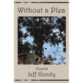 Without a Plea: Poems